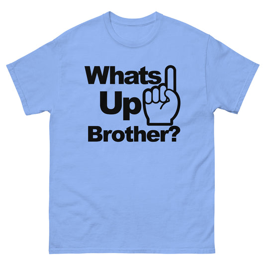 Whats Up Brother Tee 02